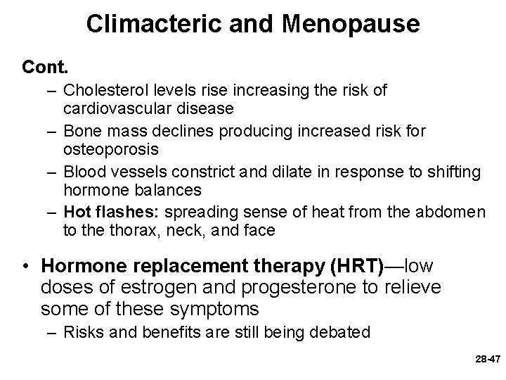 Climacteric and Menopause Cont. – Cholesterol levels rise increasing the risk of cardiovascular disease