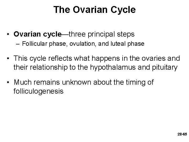 The Ovarian Cycle • Ovarian cycle—three principal steps – Follicular phase, ovulation, and luteal