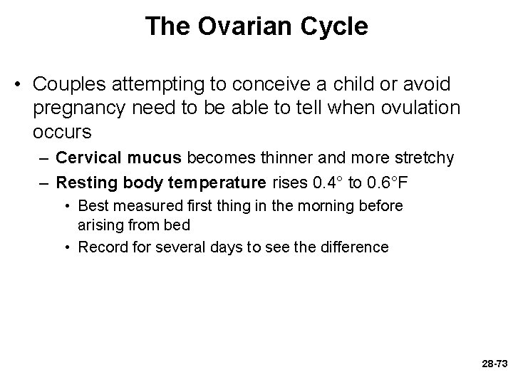 The Ovarian Cycle • Couples attempting to conceive a child or avoid pregnancy need