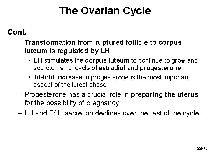 The Ovarian Cycle Cont. – Transformation from ruptured follicle to corpus luteum is regulated