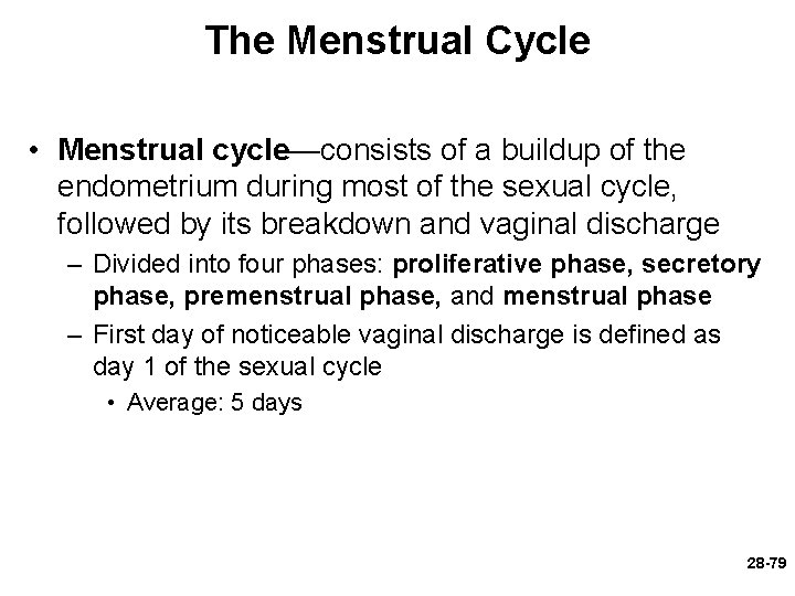 The Menstrual Cycle • Menstrual cycle—consists of a buildup of the endometrium during most