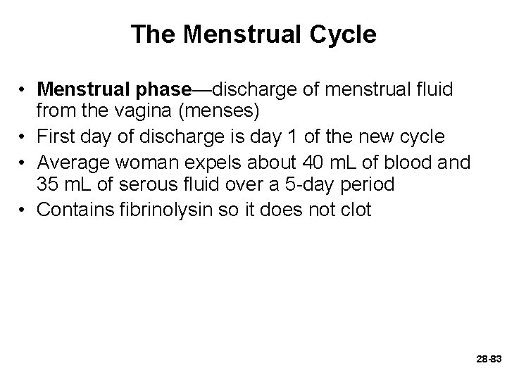 The Menstrual Cycle • Menstrual phase—discharge of menstrual fluid from the vagina (menses) •