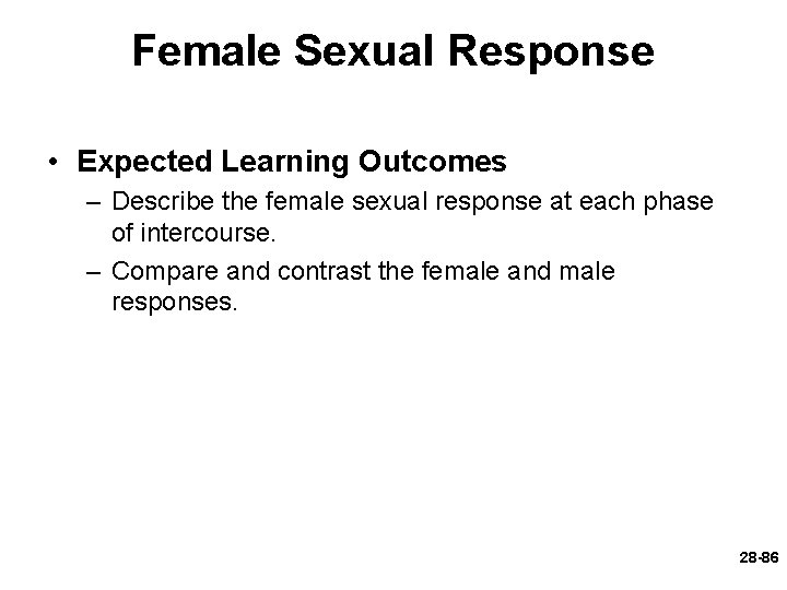 Female Sexual Response • Expected Learning Outcomes – Describe the female sexual response at