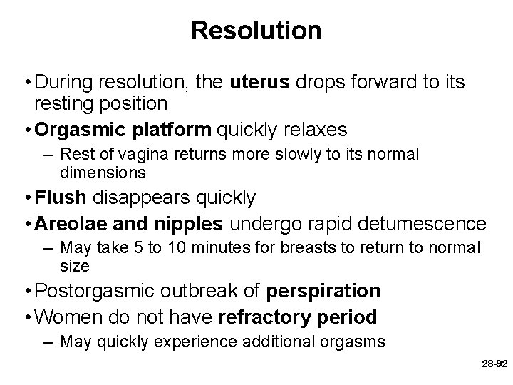 Resolution • During resolution, the uterus drops forward to its resting position • Orgasmic