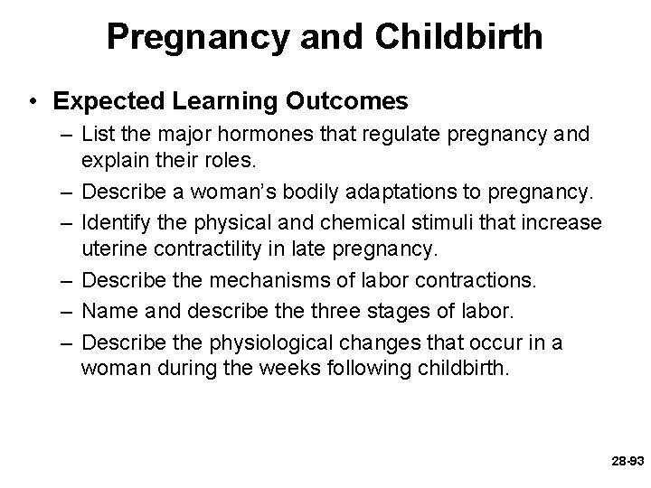 Pregnancy and Childbirth • Expected Learning Outcomes – List the major hormones that regulate