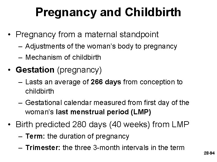 Pregnancy and Childbirth • Pregnancy from a maternal standpoint – Adjustments of the woman’s