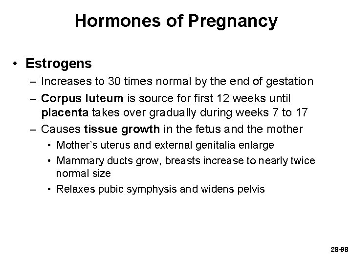 Hormones of Pregnancy • Estrogens – Increases to 30 times normal by the end