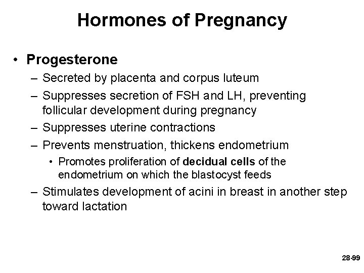 Hormones of Pregnancy • Progesterone – Secreted by placenta and corpus luteum – Suppresses