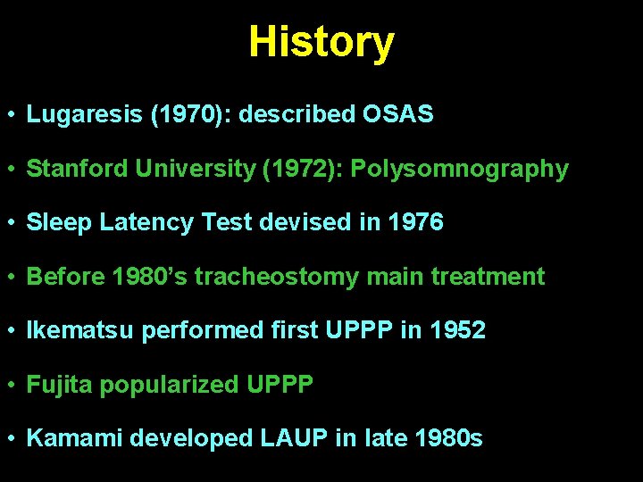 History • Lugaresis (1970): described OSAS • Stanford University (1972): Polysomnography • Sleep Latency