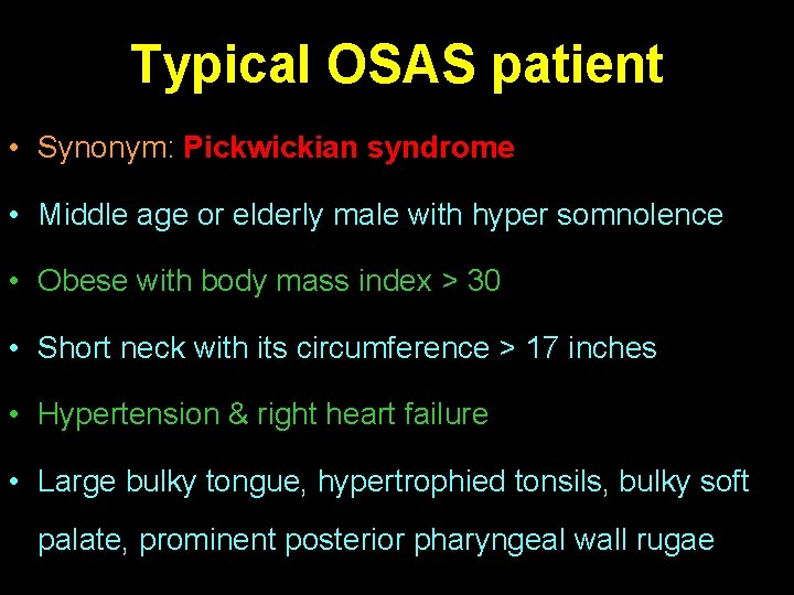 Typical OSAS patient • Synonym: Pickwickian syndrome • Middle age or elderly male with