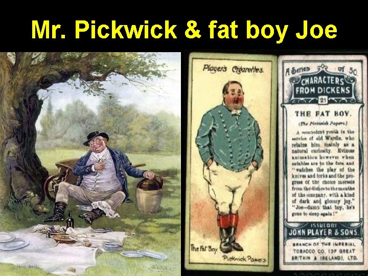 Mr. Pickwick & fat boy Joe 