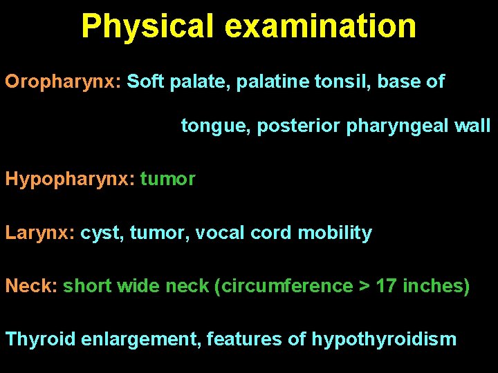 Physical examination Oropharynx: Soft palate, palatine tonsil, base of tongue, posterior pharyngeal wall Hypopharynx: