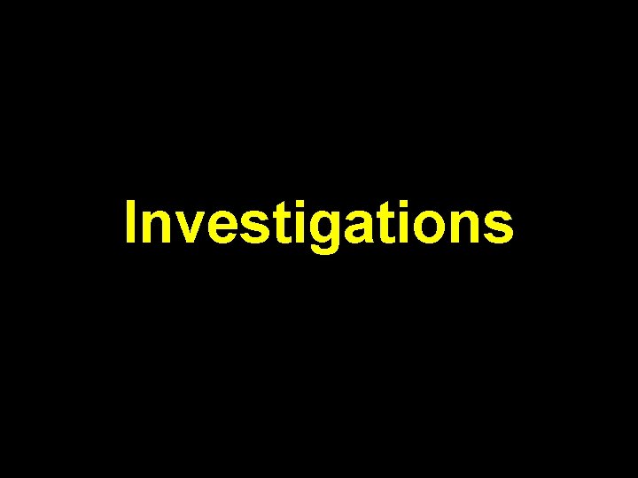 Investigations 