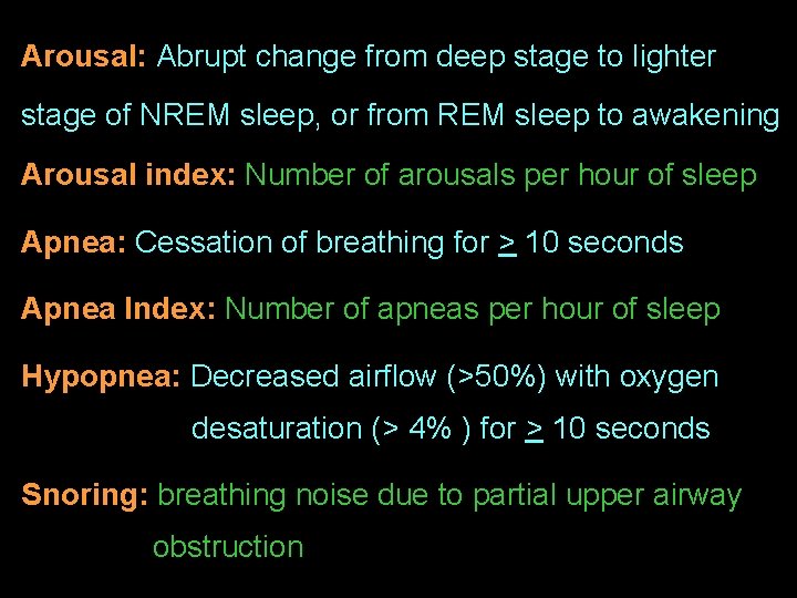 Arousal: Abrupt change from deep stage to lighter stage of NREM sleep, or from
