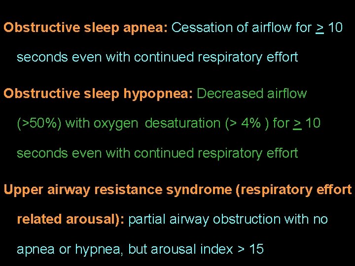 Obstructive sleep apnea: Cessation of airflow for > 10 seconds even with continued respiratory