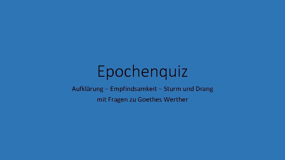 Epochenquiz Aufklärung – Empfindsamkeit – Sturm und Drang mit Fragen zu Goethes Werther 