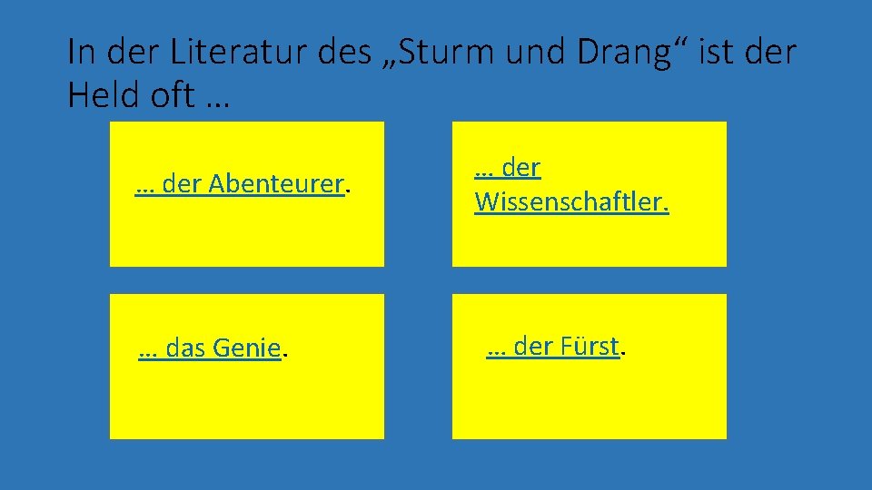 In der Literatur des „Sturm und Drang“ ist der Held oft … … der