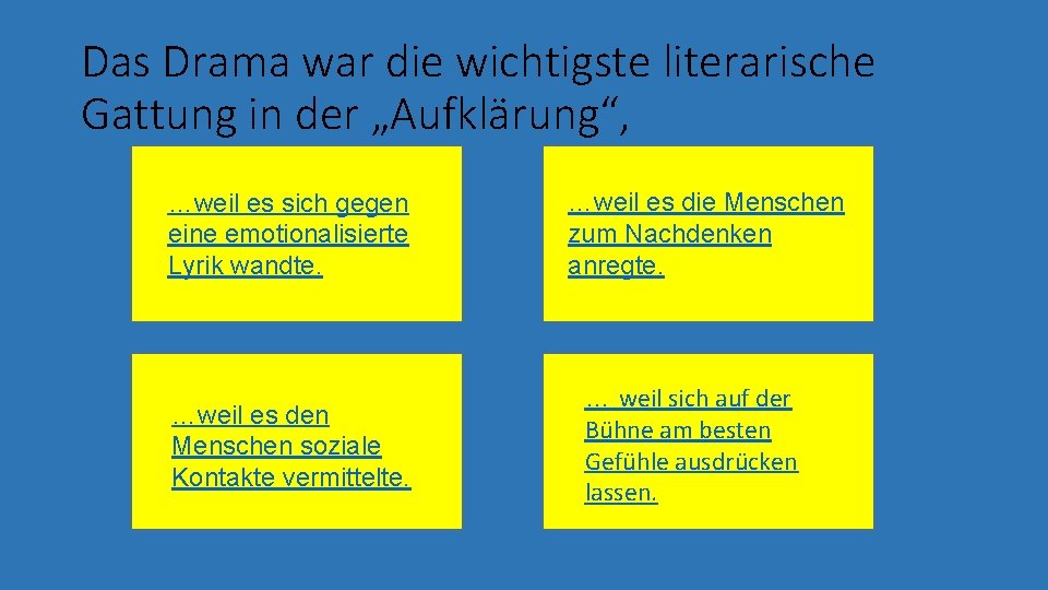 Das Drama war die wichtigste literarische Gattung in der „Aufklärung“, …weil es sich gegen