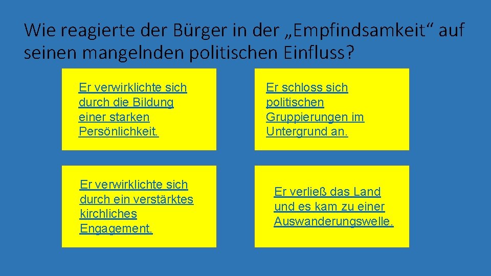 Wie reagierte der Bürger in der „Empfindsamkeit“ auf seinen mangelnden politischen Einfluss? Er verwirklichte