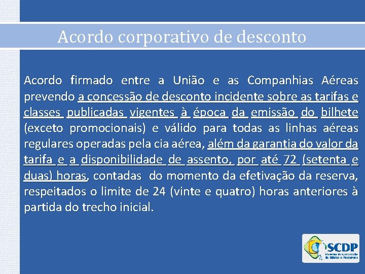 Acordo corporativo de desconto Acordo firmado entre a União e as Companhias Aéreas prevendo