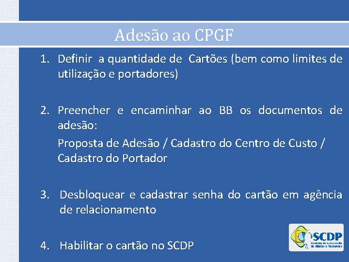 Adesão ao CPGF 1. Definir a quantidade de Cartões (bem como limites de utilização