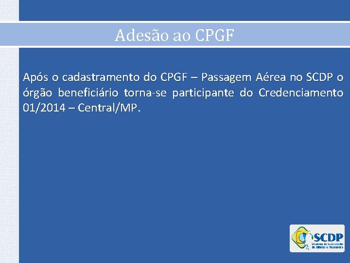Adesão ao CPGF Após o cadastramento do CPGF – Passagem Aérea no SCDP o Adesão ao CPGF Após o cadastramento do CPGF – Passagem Aérea no SCDP o