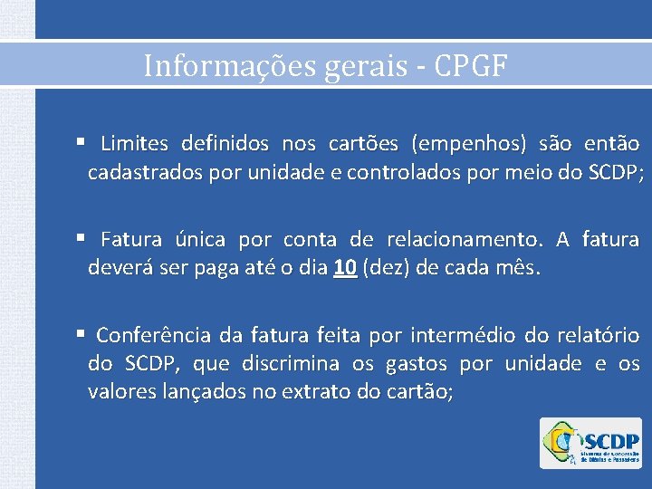 Informações gerais - CPGF § Limites definidos nos cartões (empenhos) são então cadastrados por Informações gerais - CPGF § Limites definidos nos cartões (empenhos) são então cadastrados por