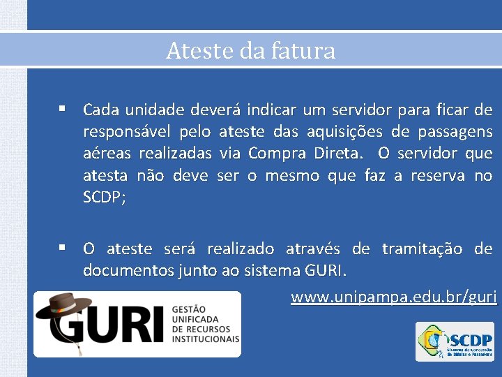 Ateste da fatura § Cada unidade deverá indicar um servidor para ficar de responsável