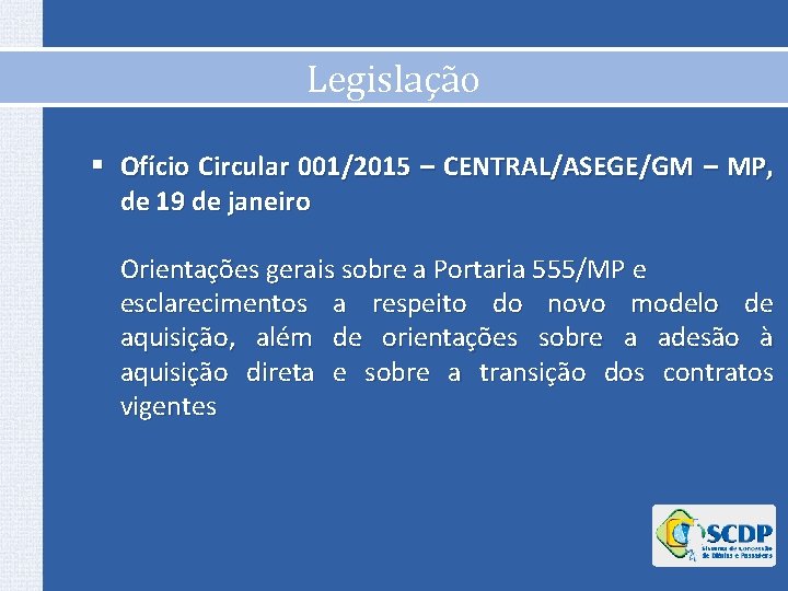 Legislação § Ofício Circular 001/2015 – CENTRAL/ASEGE/GM – MP, de 19 de janeiro Orientações