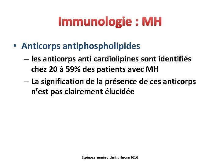 Immunologie : MH • Anticorps antiphospholipides – les anticorps anti cardiolipines sont identifiés chez