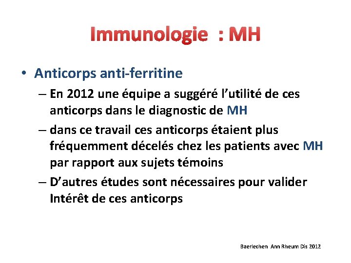 Immunologie : MH • Anticorps anti-ferritine – En 2012 une équipe a suggéré l’utilité