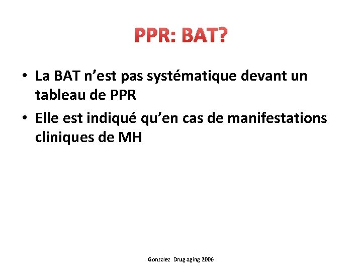 PPR: BAT? • La BAT n’est pas systématique devant un tableau de PPR •