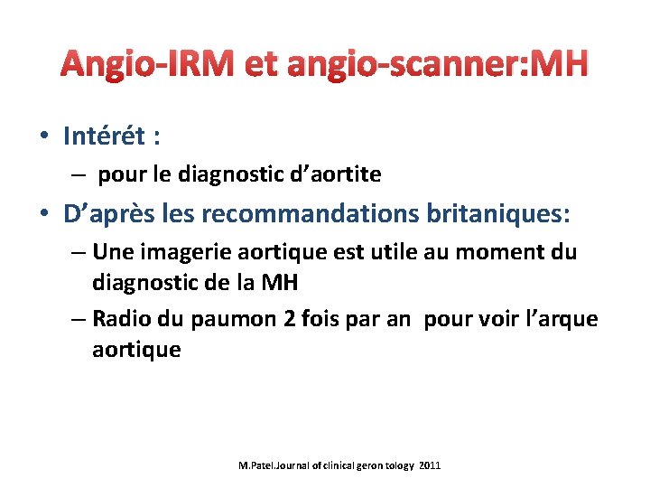 Angio-IRM et angio-scanner: MH • Intérét : – pour le diagnostic d’aortite • D’après