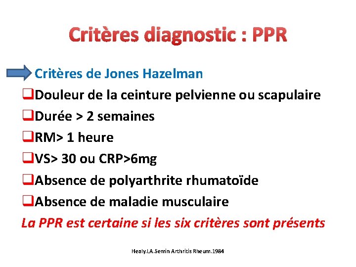 Critères diagnostic : PPR • Critères de Jones Hazelman q. Douleur de la ceinture