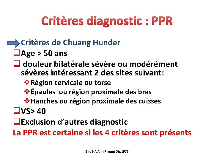 Critères diagnostic : PPR • Critères de Chuang Hunder q. Age > 50 ans