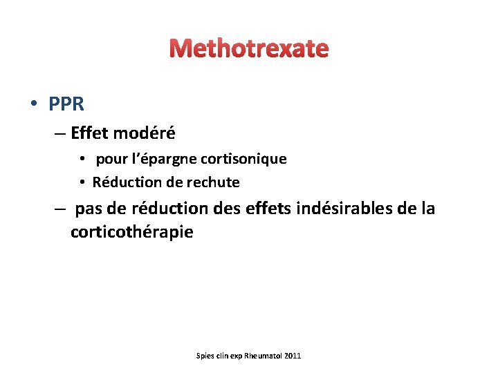 Methotrexate • PPR – Effet modéré • pour l’épargne cortisonique • Réduction de rechute