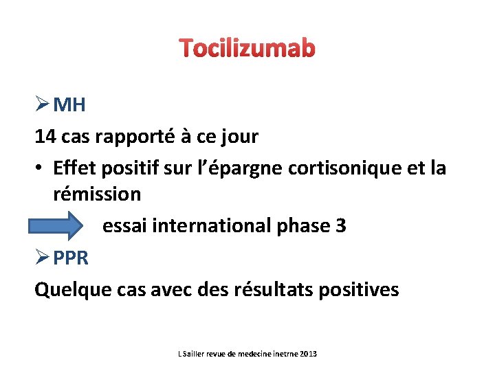 Tocilizumab Ø MH 14 cas rapporté à ce jour • Effet positif sur l’épargne
