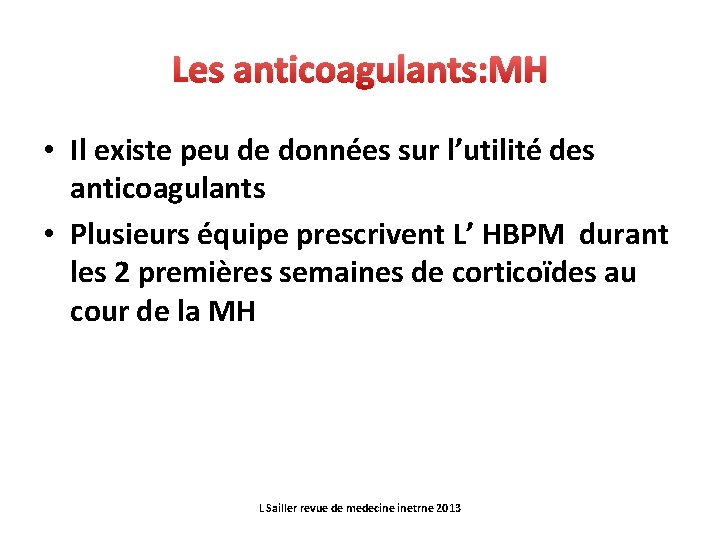 Les anticoagulants: MH • Il existe peu de données sur l’utilité des anticoagulants •