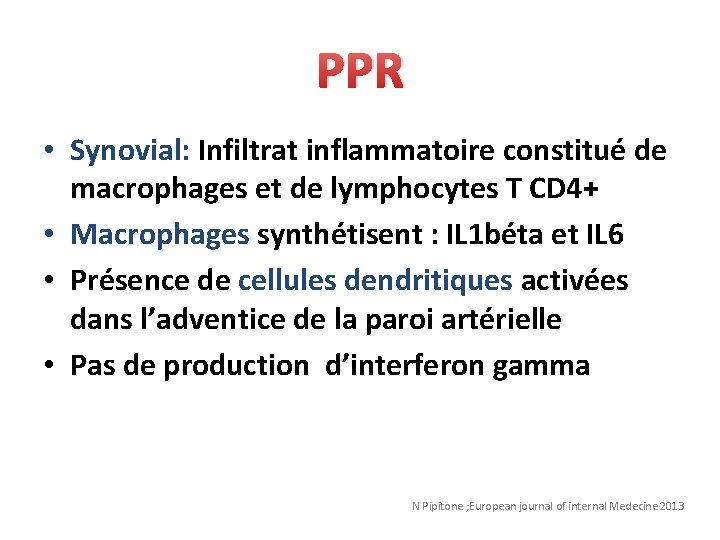 PPR • Synovial: Infiltrat inflammatoire constitué de macrophages et de lymphocytes T CD 4+