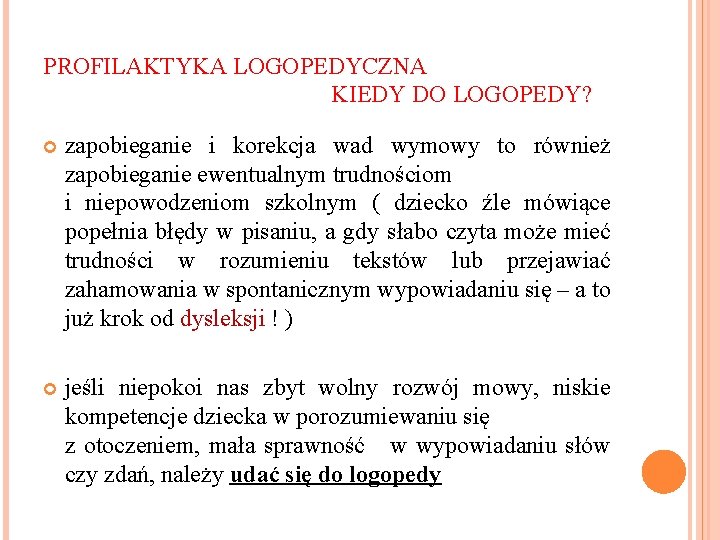 PROFILAKTYKA LOGOPEDYCZNA KIEDY DO LOGOPEDY? zapobieganie i korekcja wad wymowy to również zapobieganie ewentualnym