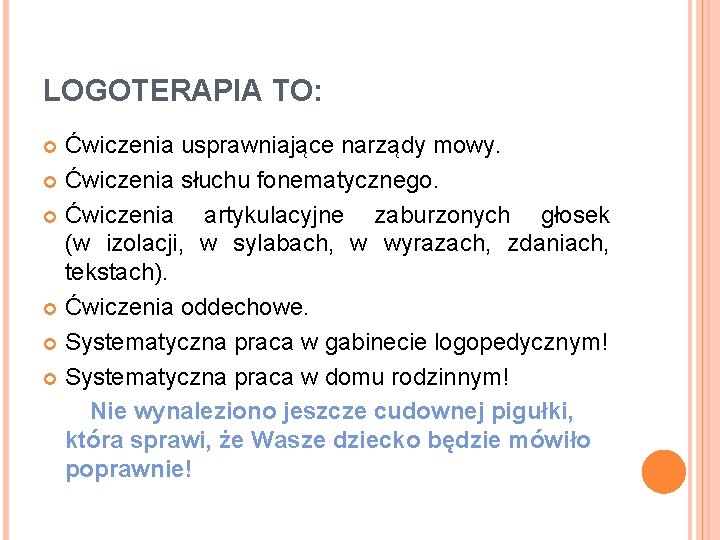 LOGOTERAPIA TO: Ćwiczenia usprawniające narządy mowy. Ćwiczenia słuchu fonematycznego. Ćwiczenia artykulacyjne zaburzonych głosek (w