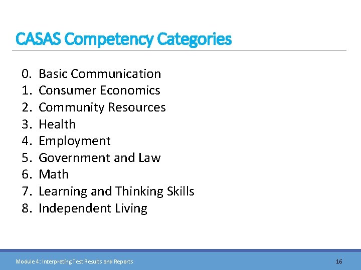 CASAS Competency Categories 0. Basic Communication 1. Consumer Economics 2. Community Resources 3. Health