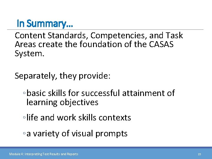 In Summary… Content Standards, Competencies, and Task Areas create the foundation of the CASAS