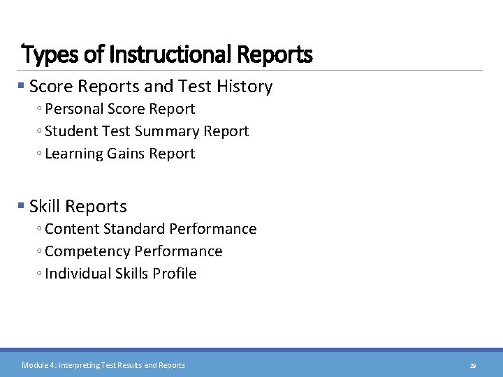 Types of Instructional Reports § Score Reports and Test History ◦ Personal Score Report