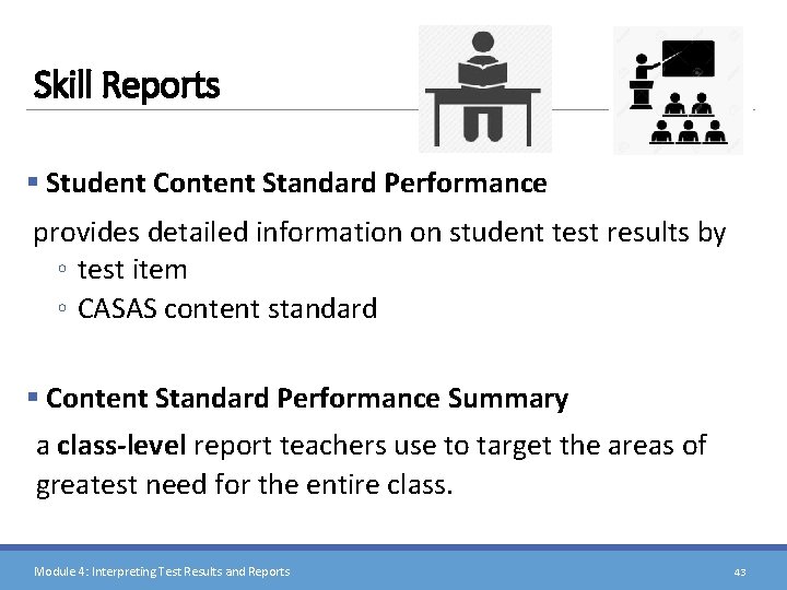 Skill Reports § Student Content Standard Performance provides detailed information on student test results