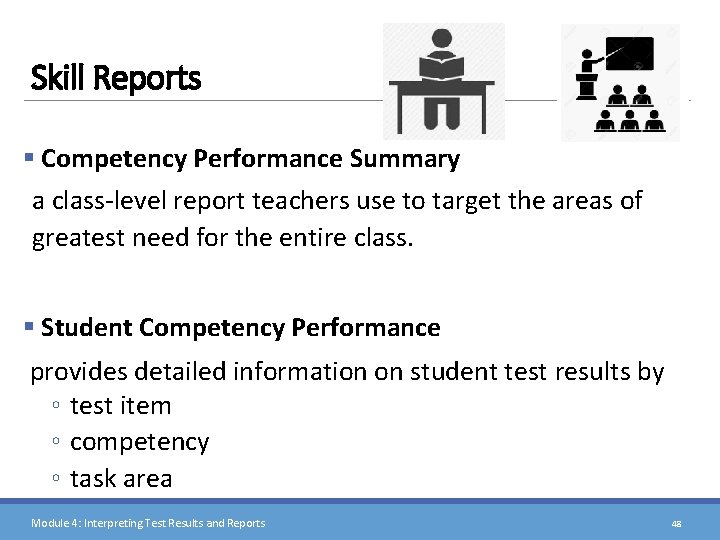 Skill Reports § Competency Performance Summary a class-level report teachers use to target the