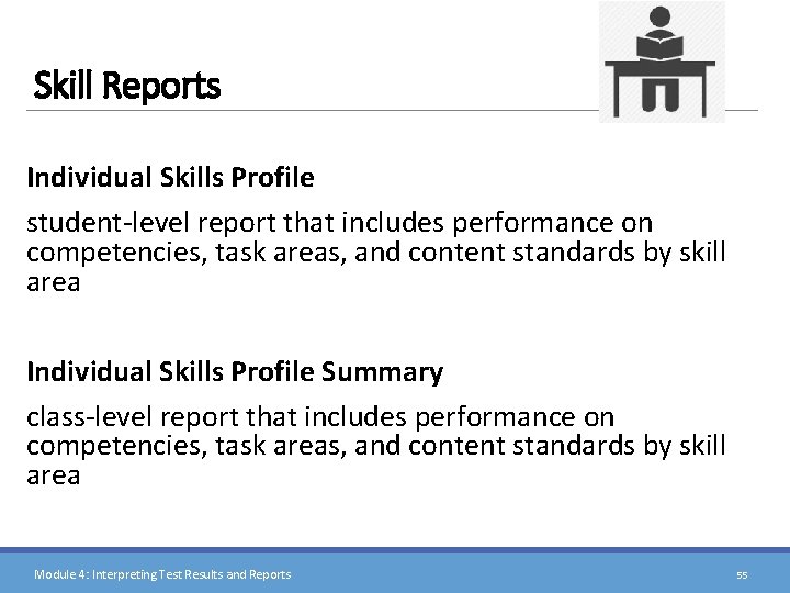 Skill Reports Individual Skills Profile student-level report that includes performance on competencies, task areas,