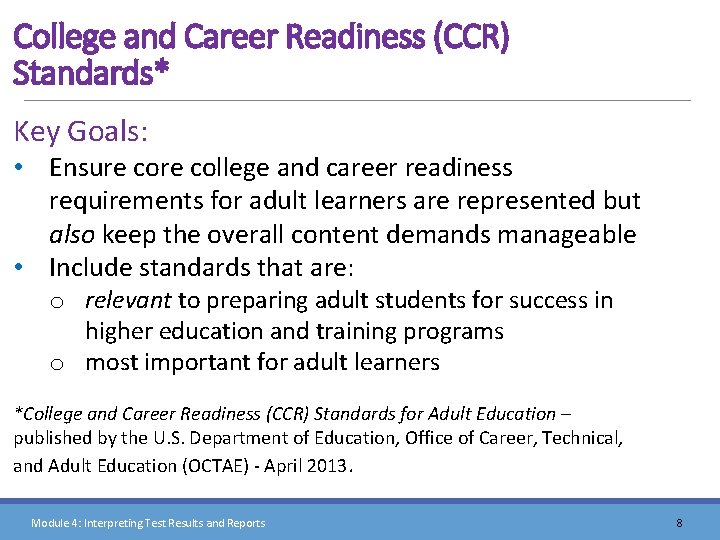 College and Career Readiness (CCR) Standards* Key Goals: • Ensure college and career readiness