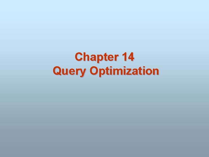 Chapter 14 Query Optimization 