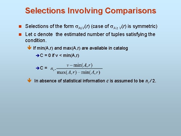 Selections Involving Comparisons n Selections of the form A V(r) (case of A V(r)